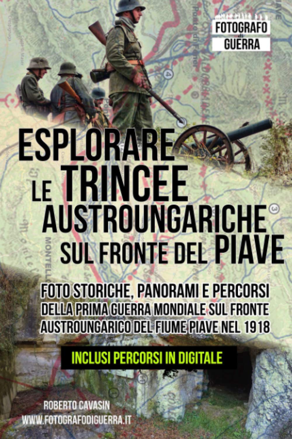 Esplorare le Trincee Austroungariche sul Fronte del Piave: Foto Storiche, Panorami e Percorsi della Prima Guerra Mondiale sul Fronte Austroungarico ... scoperta di Trincee, Bunker e Postazioni)
