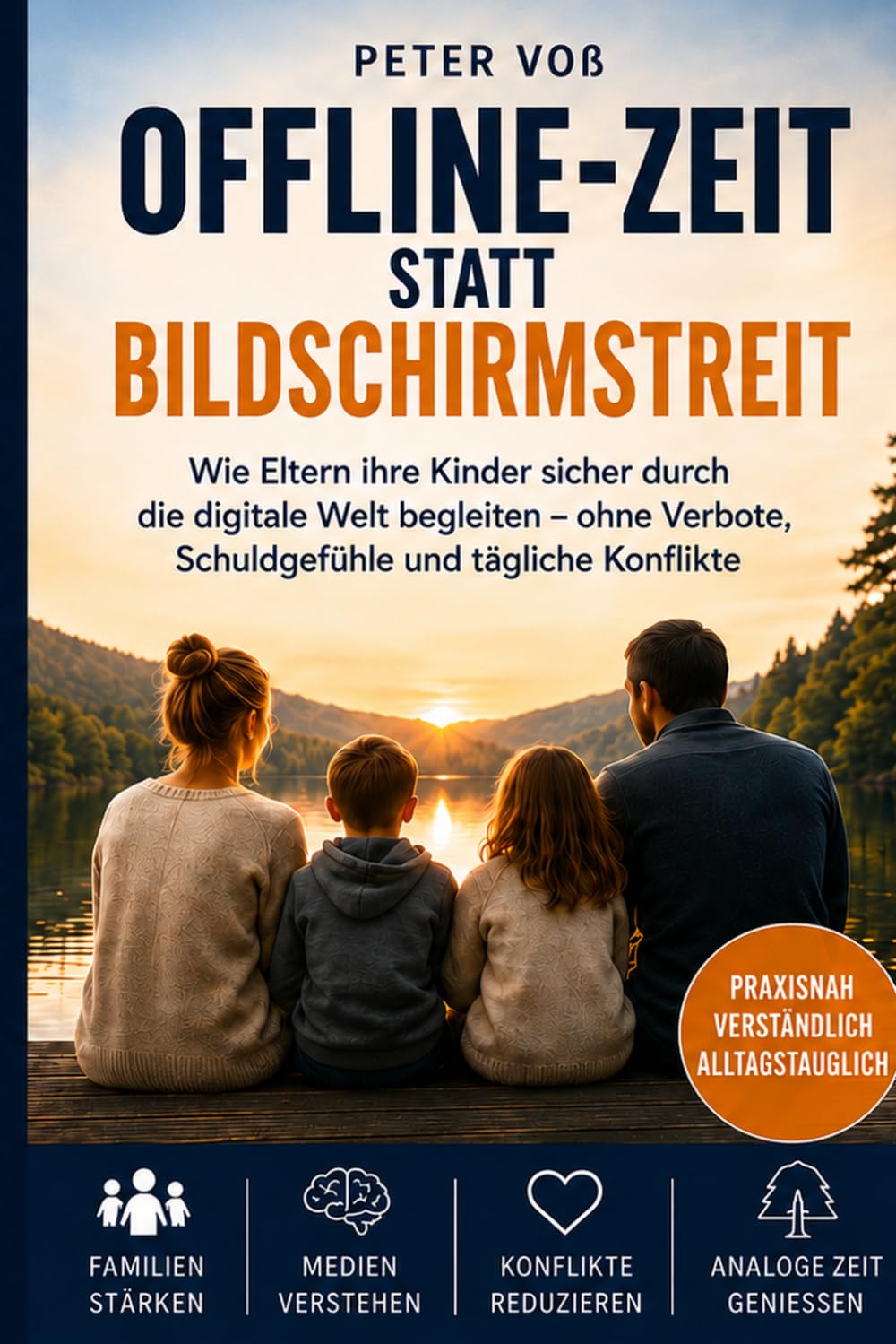 Offline-Zeit statt Bildschirmstreit: Wie Eltern ihre Kinder sicher durch die digitale Welt begleiten – ohne Verbote, Schuldgefühle und tägliche Konflikte