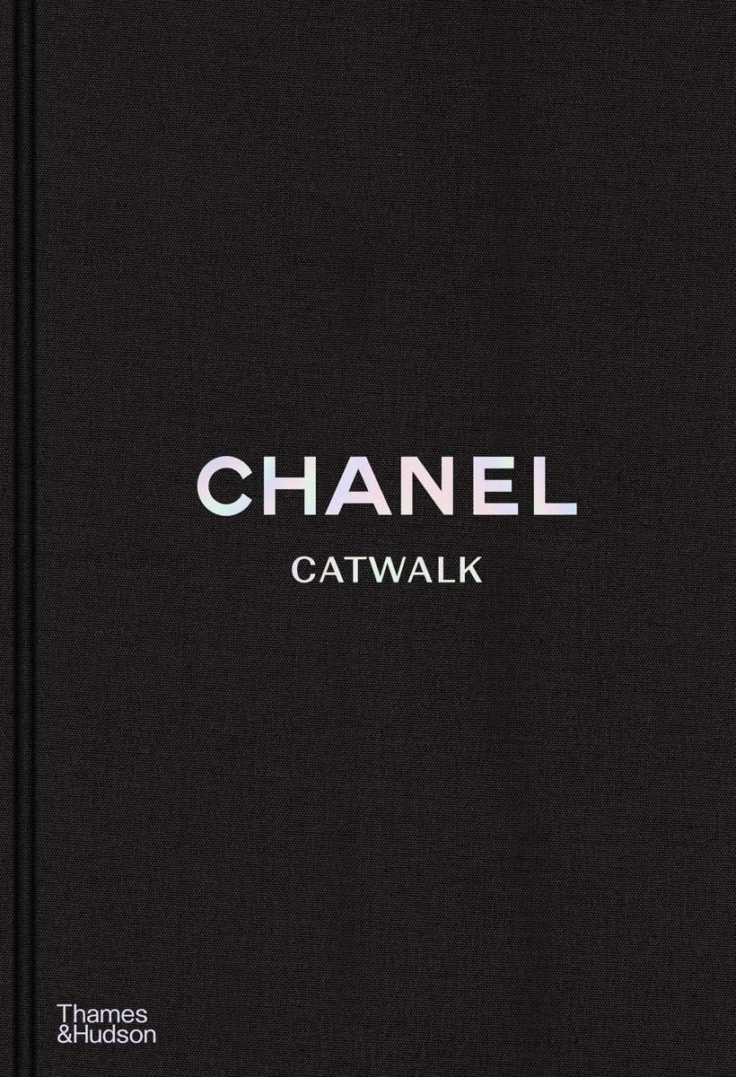Chanel Catwalk: The Complete Collections: Official and Authorized