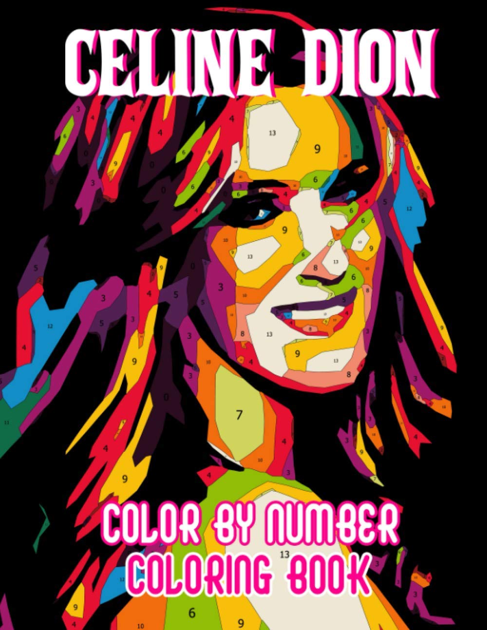 Holand SaunCeline Dion Color By Number: Canadian singer Grammy Award Winner Inspired Color Number Book For Fans Adults Relaxation Gift