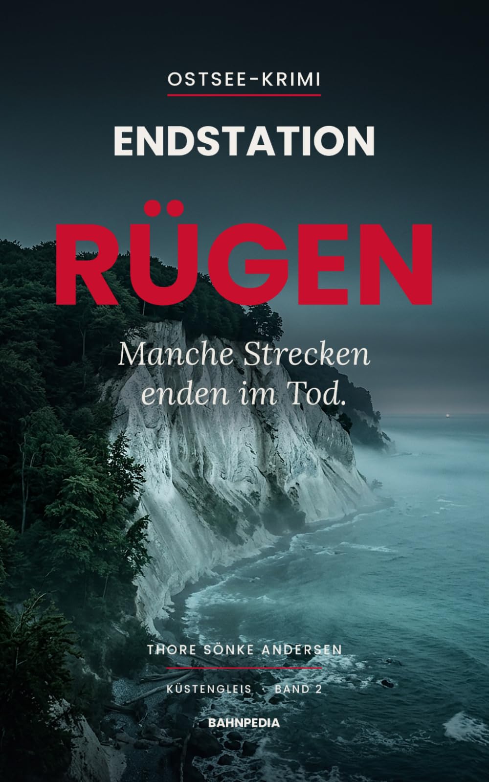 Endstation Rügen: Mord am Rasenden Roland – packender Ostsee-Krimi (Küstengleis 2) (Küstengleis Krimiserie)