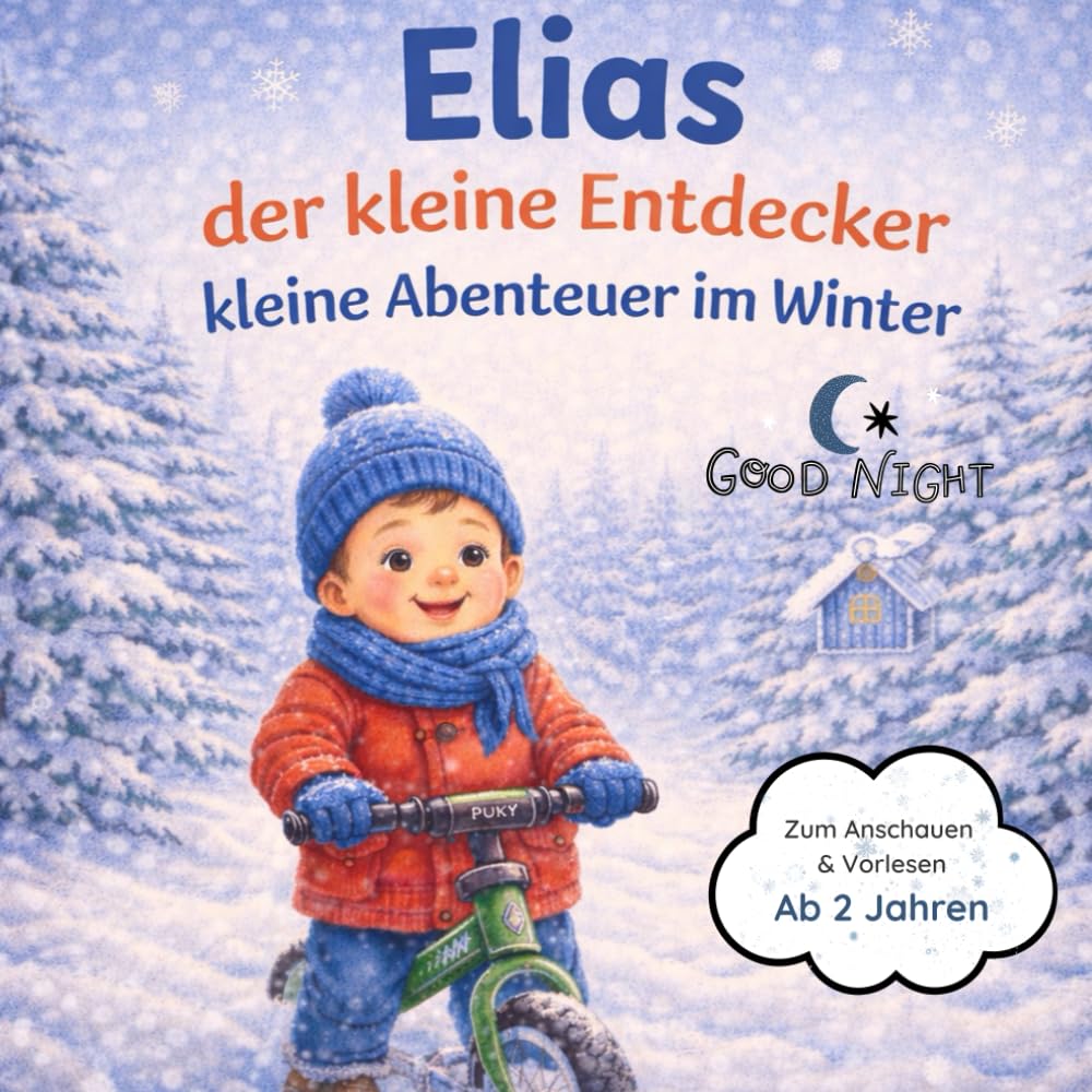 Elias der kleine Entdecker: Kleine Abendteuer im Winter