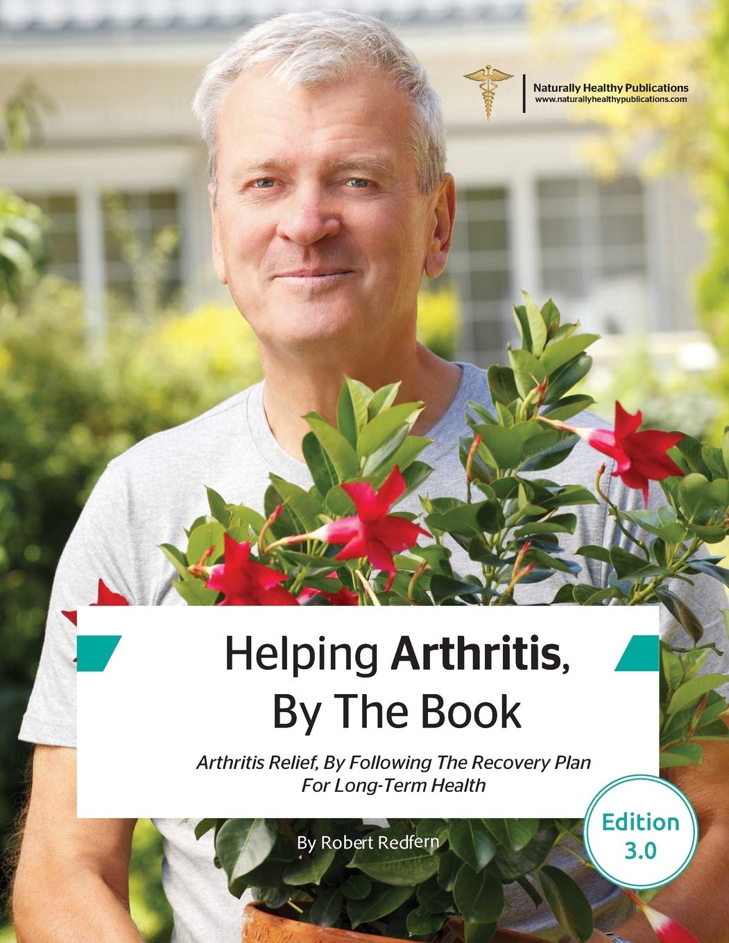 Helping Arthritis, By The Book: Arthritis Relief, By Following The Recovery Plan For Long-Term Health