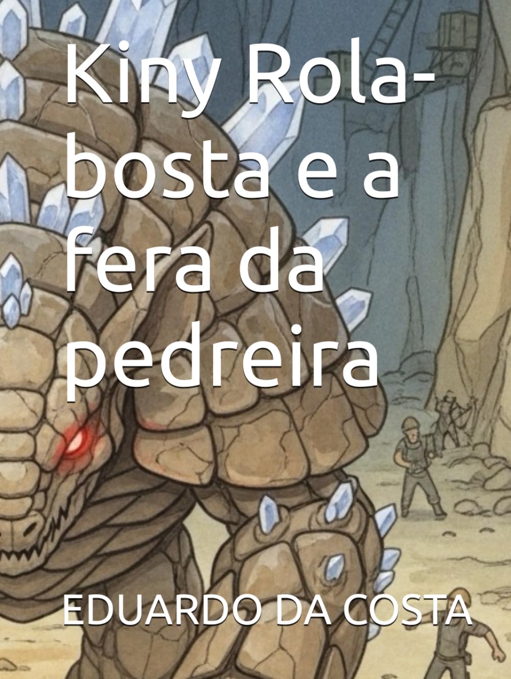Kiny Rola-bosta e a fera da pedreira (storybook Kiny Rola-bosta para crianças)