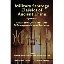 Military Strategy Classics of Ancient China - English & Chinese The Art of War, Methods of War, 36 Stratagems & Selected Teachings