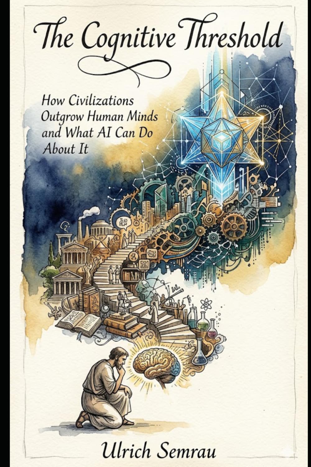 THE COGNITIVE THRESHOLD: How Civilizations Outgrow Human Minds and What AI Can Do about It