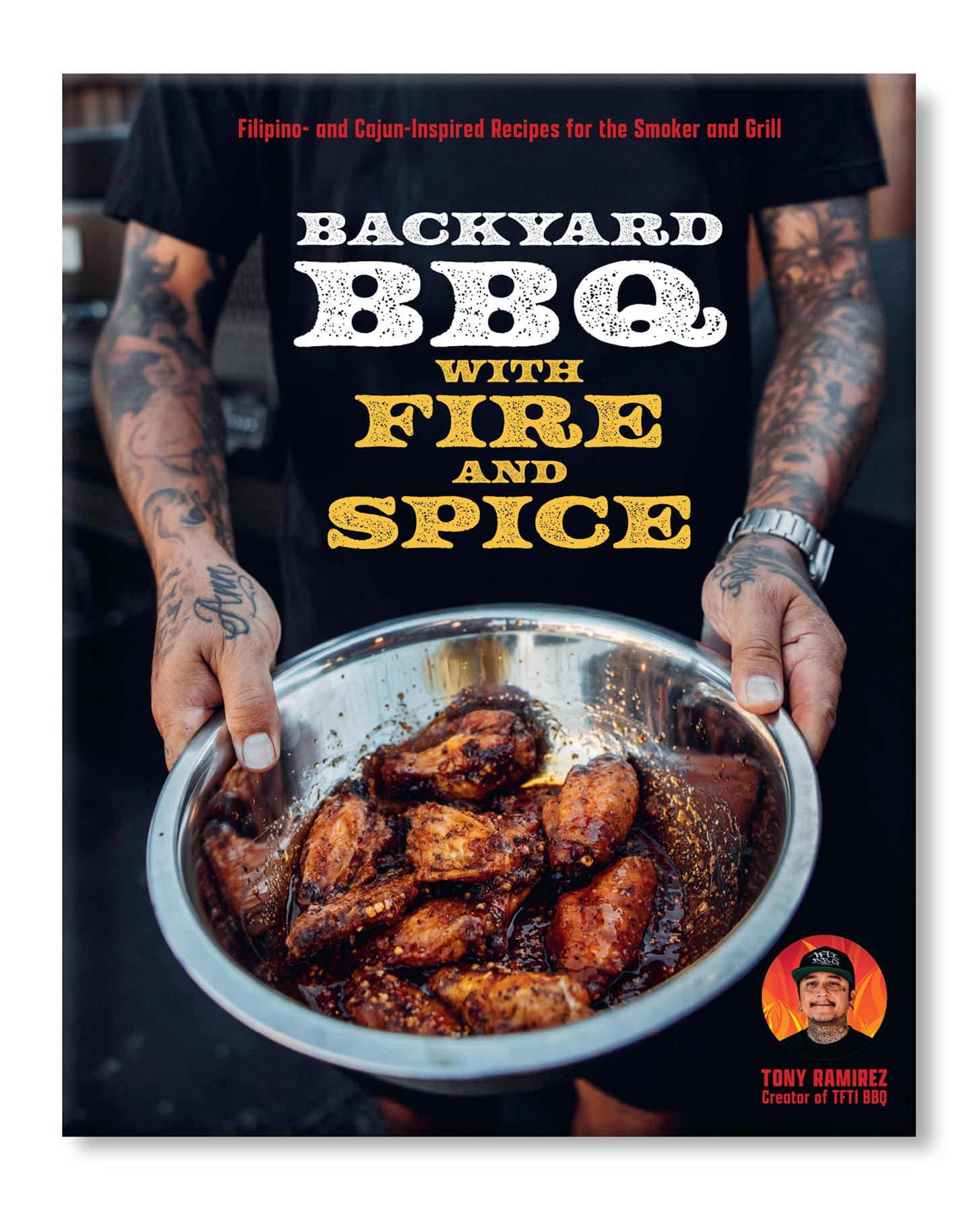 Backyard BBQ with Fire and Spice: Filipino- and Cajun-Inspired Recipes for the Smoker and Grill