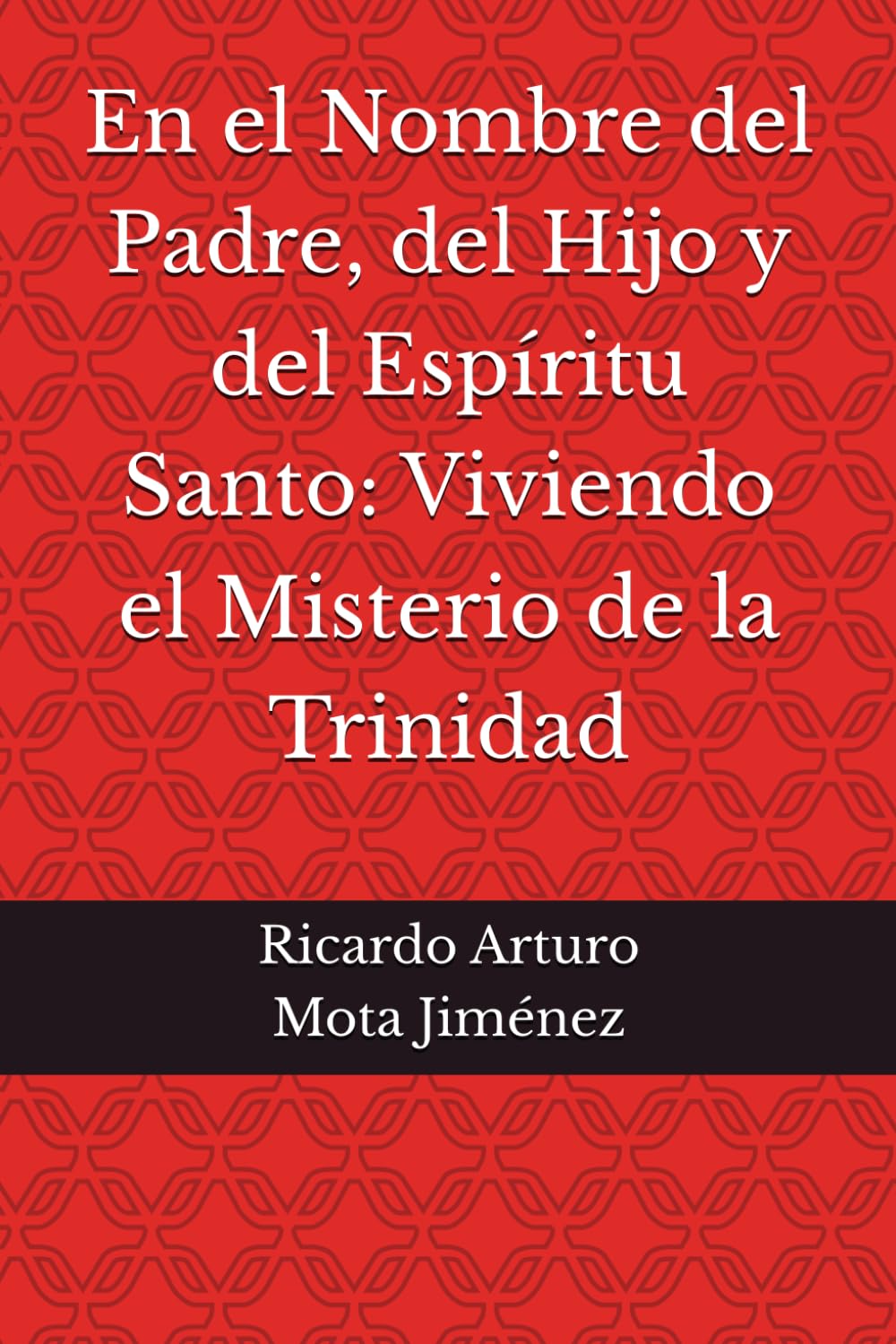 En el Nombre del Padre, del Hijo y del Espíritu Santo: Viviendo el Misterio de la Trinidad