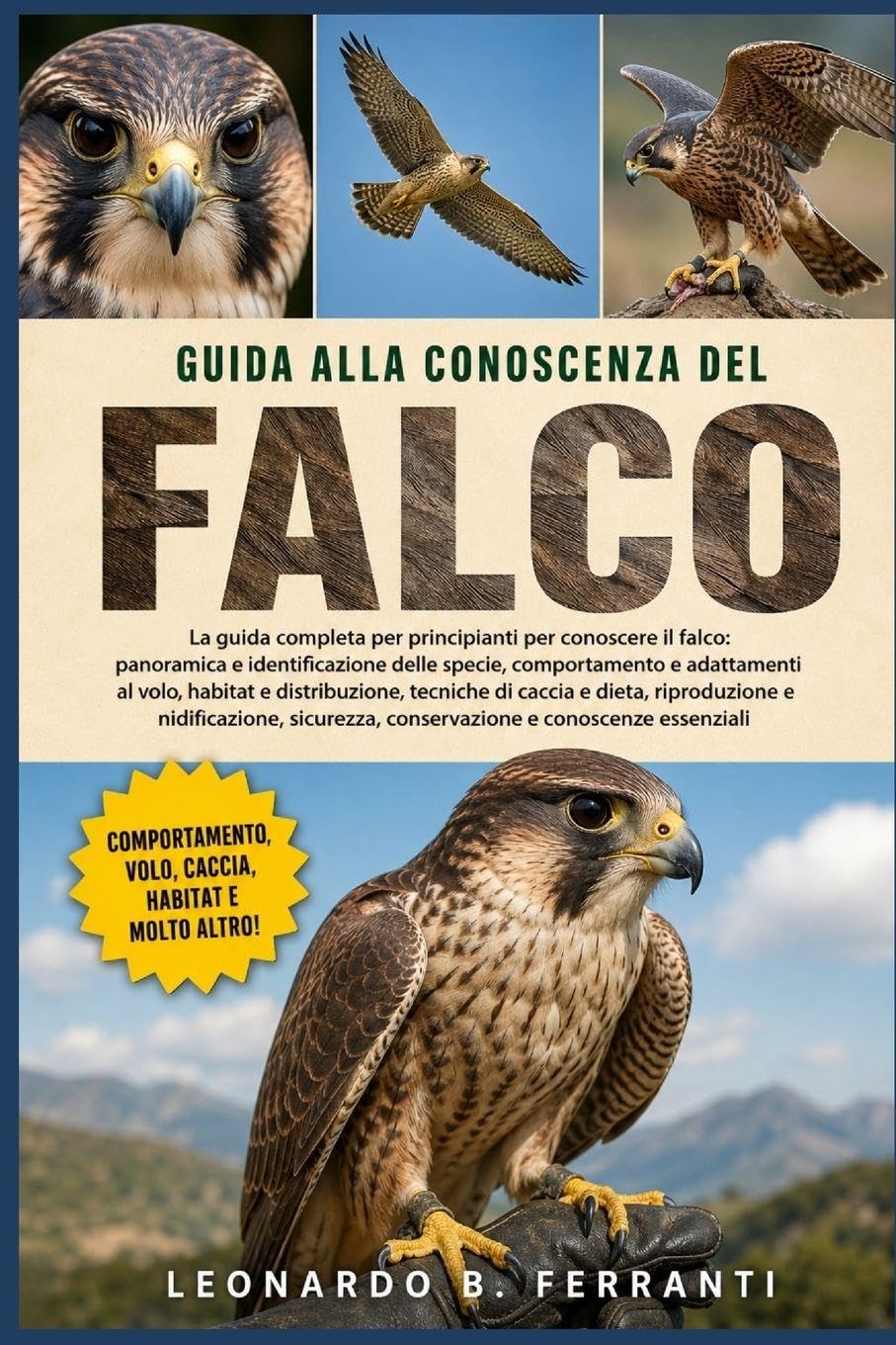 GUIDA ALLA CONOSCENZA DEL FALCO: La guida completa per principianti per conoscere il falco: panoramica e identificazione delle specie..... sicurezza, conservazione e conoscenze essenziali