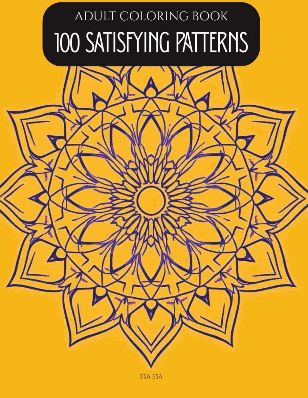 100 Satisfying Patterns: An Adult Coloring Book with Easy, Unique and Fun Coloring Pages for Relaxation