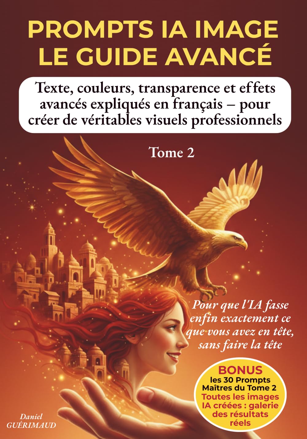 PROMPTS IA IMAGE — LE GUIDE AVANCÉ: Texte, couleurs, transparence et effets avancés expliqués en français — pour créer de véritables visuels professionnels