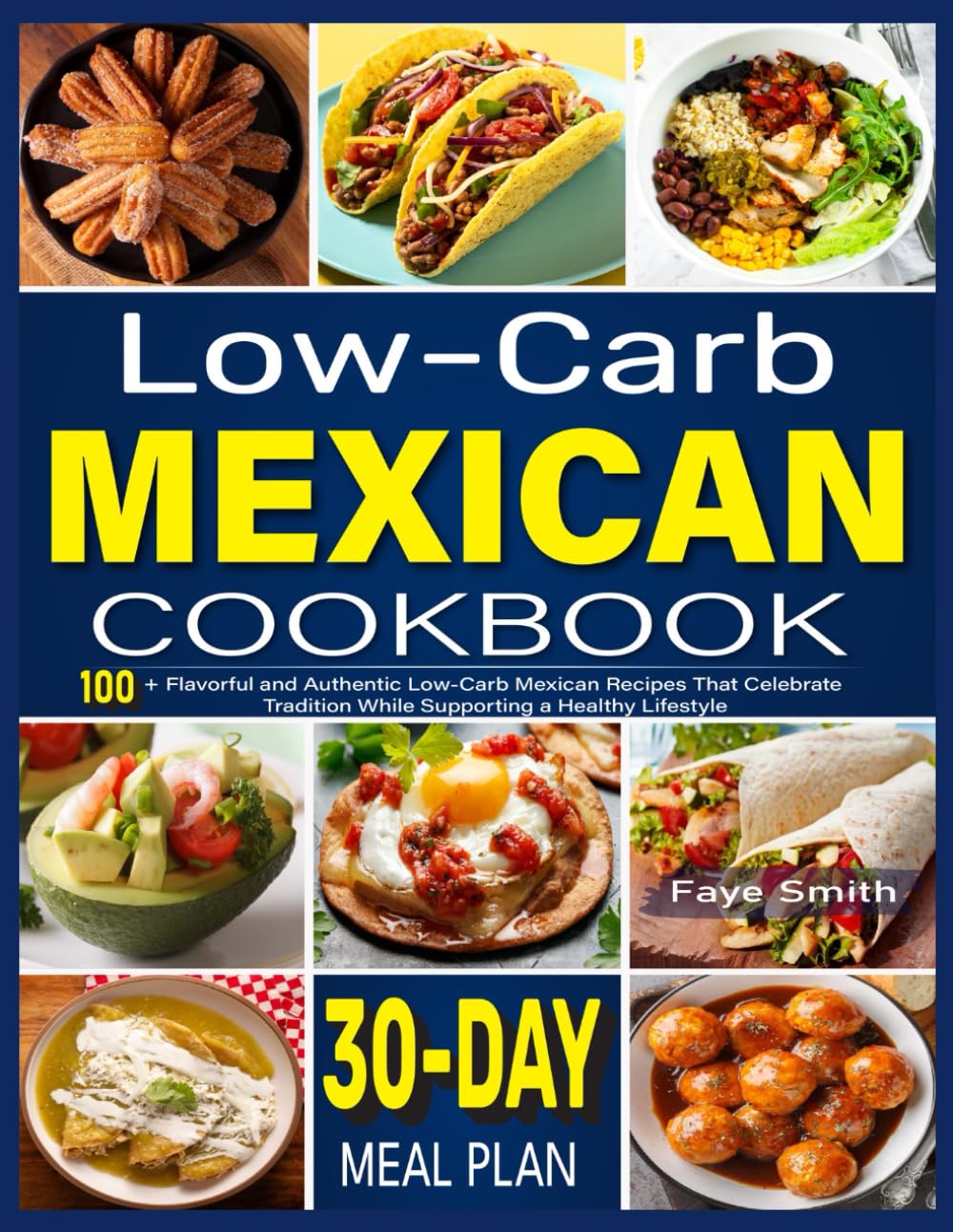 Low-Carb Mexican Cookbook: 100+ Flavorful and Authentic Low-Carb Mexican Recipes That Celebrate Tradition While Supporting a Healthy Lifestyle