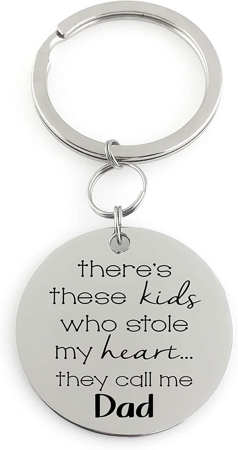 Key Chain - there's "these kids" who stole my heart... they call me DAD... Parents - Grandparents - Aunt and Uncles