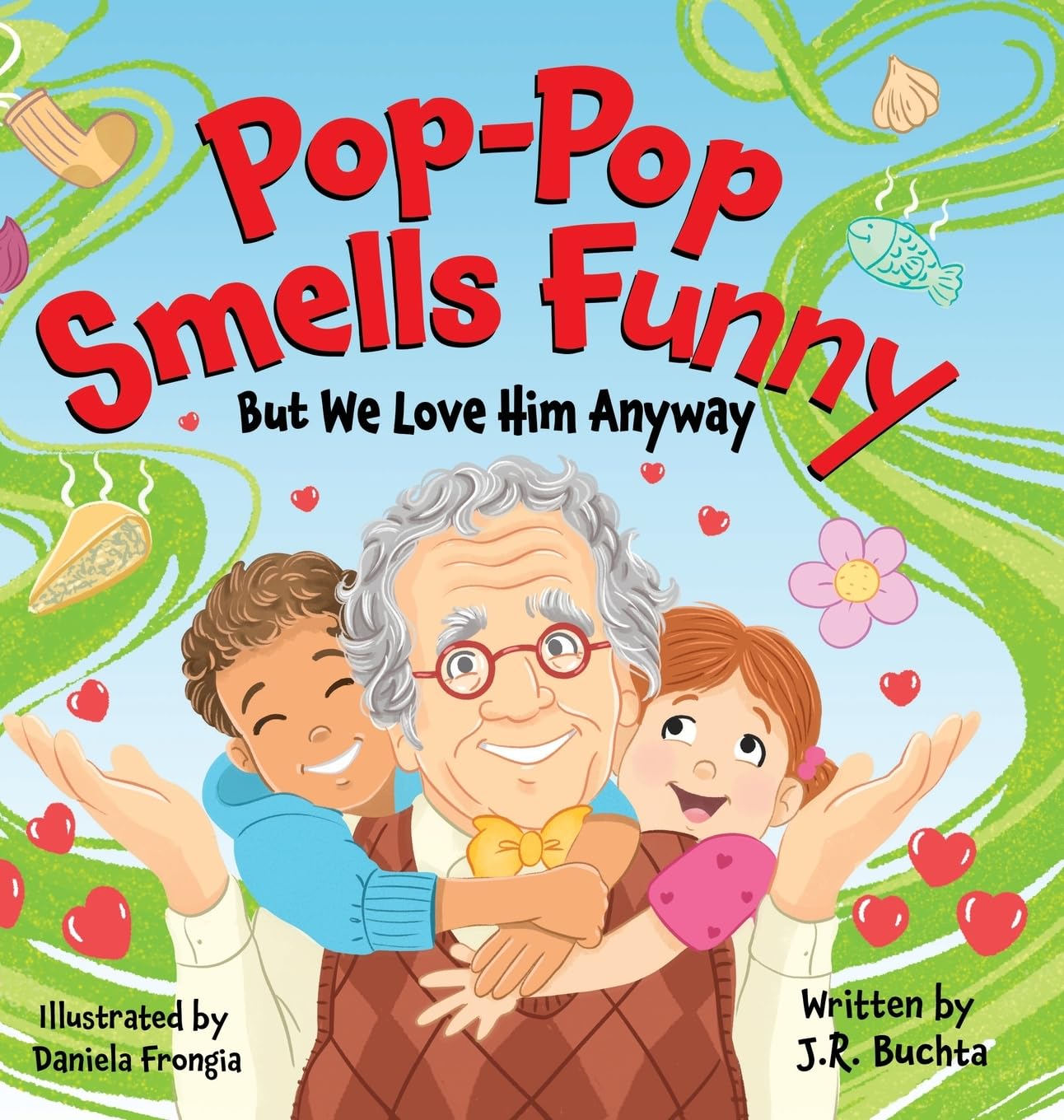 Pop-Pop Smells Funny But We Love Him Anyway (The Pop-Pop Books)