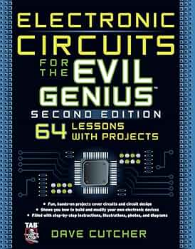 Electronic Circuits for the Evil Genius 2/E: Cutcher, Dave