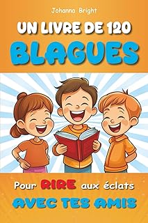 120 Blagues pour les Enfants: Le livre pour des éclats de rire entre amis ! | Humour & Convivialité