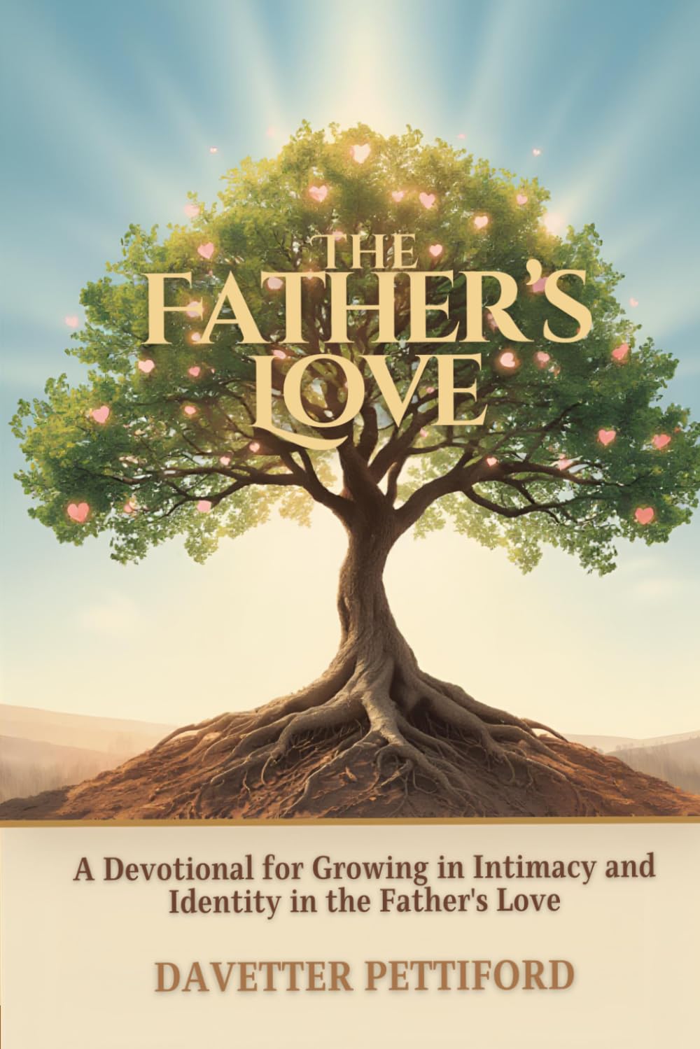 The Father's Love: A Devotional for Growing in Intimacy and Identity in the Father's Love