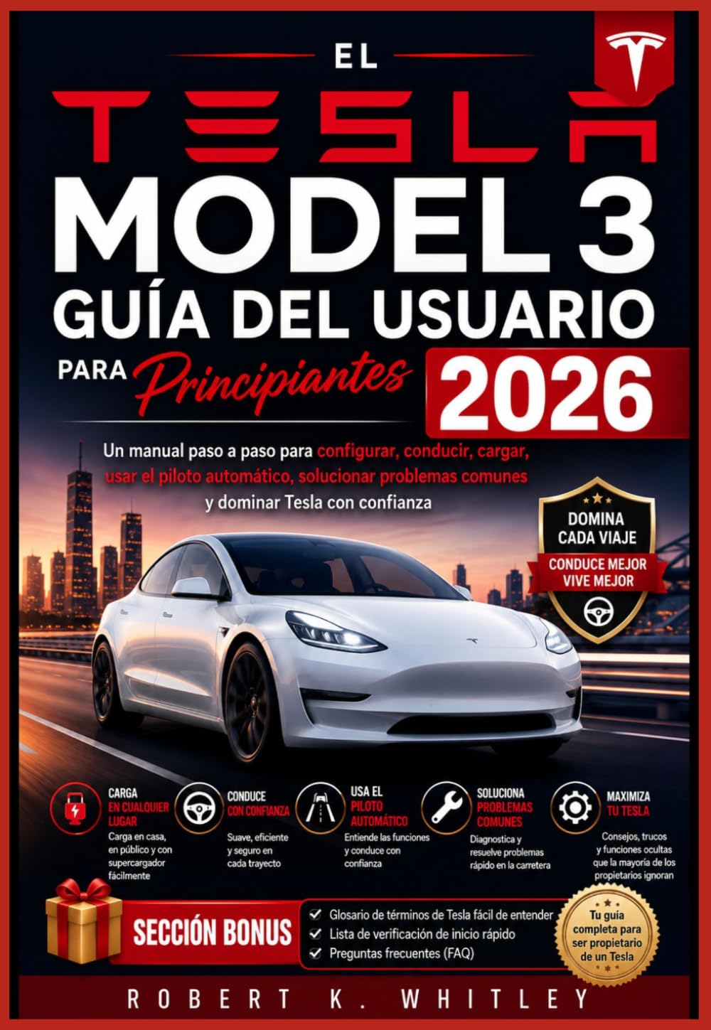 El Tesla Model 3 Guía del usuario para principiantes 2026: Un manual paso a paso para configurar, conducir, cargar, usar el piloto automático, ... (Serie Dominio del Usuario Cotidiano)
