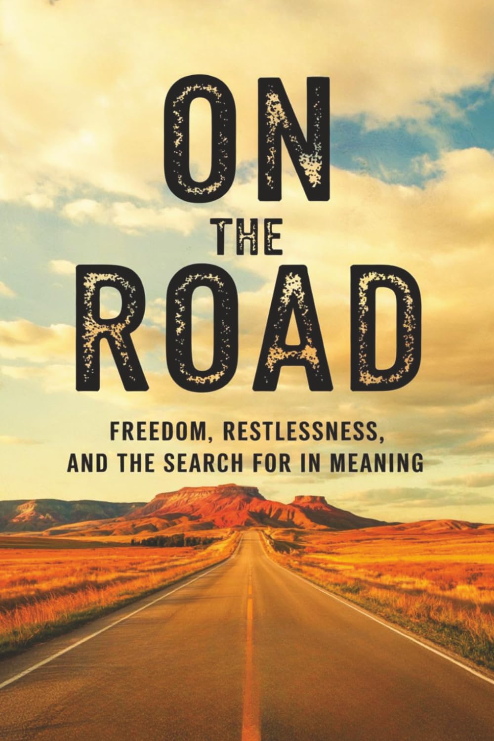 On the Road: Freedom, Restlessness, and the Search for Meaning in America