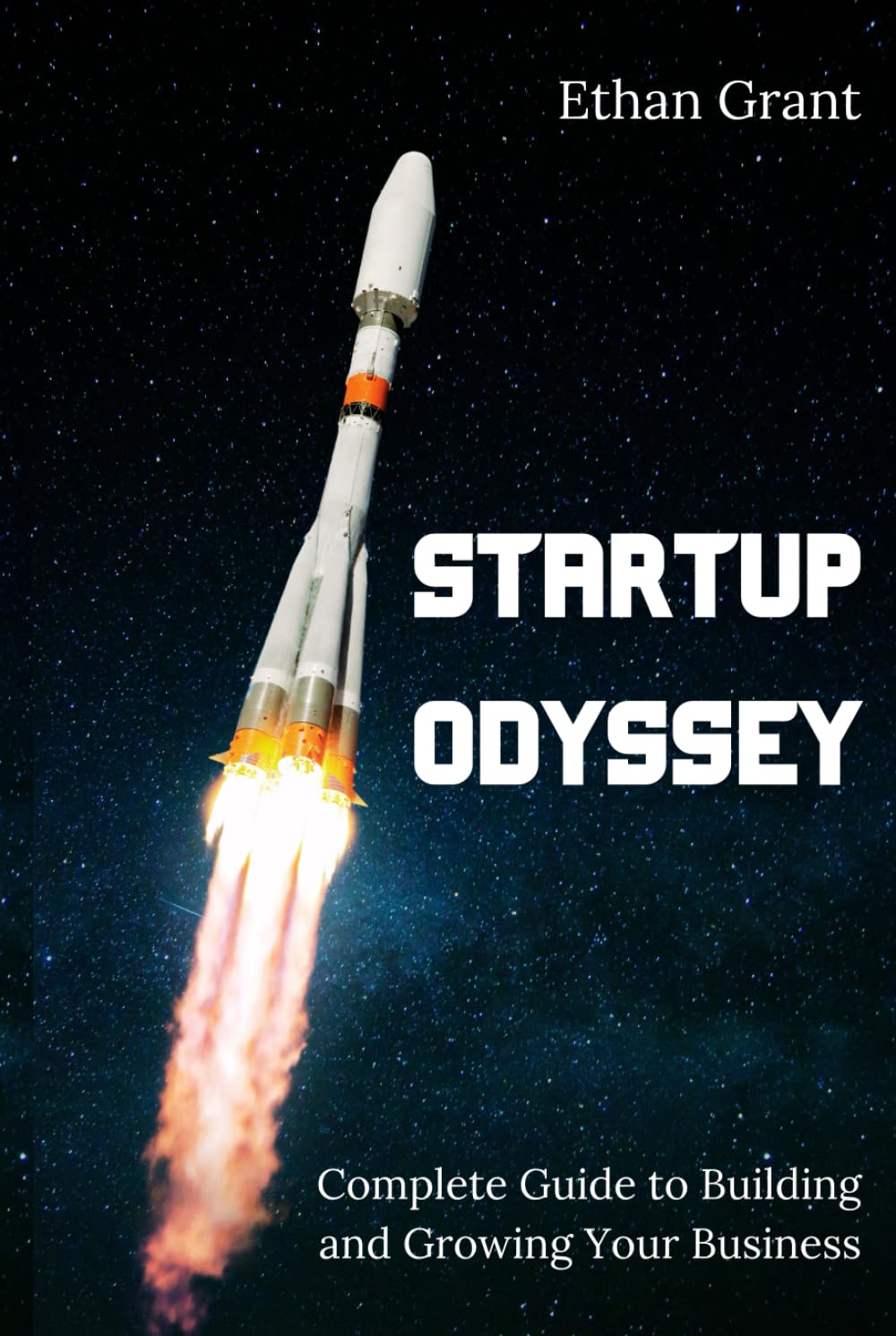 Startup Odyssey: The Complete Guide to Building and Growing Your Business