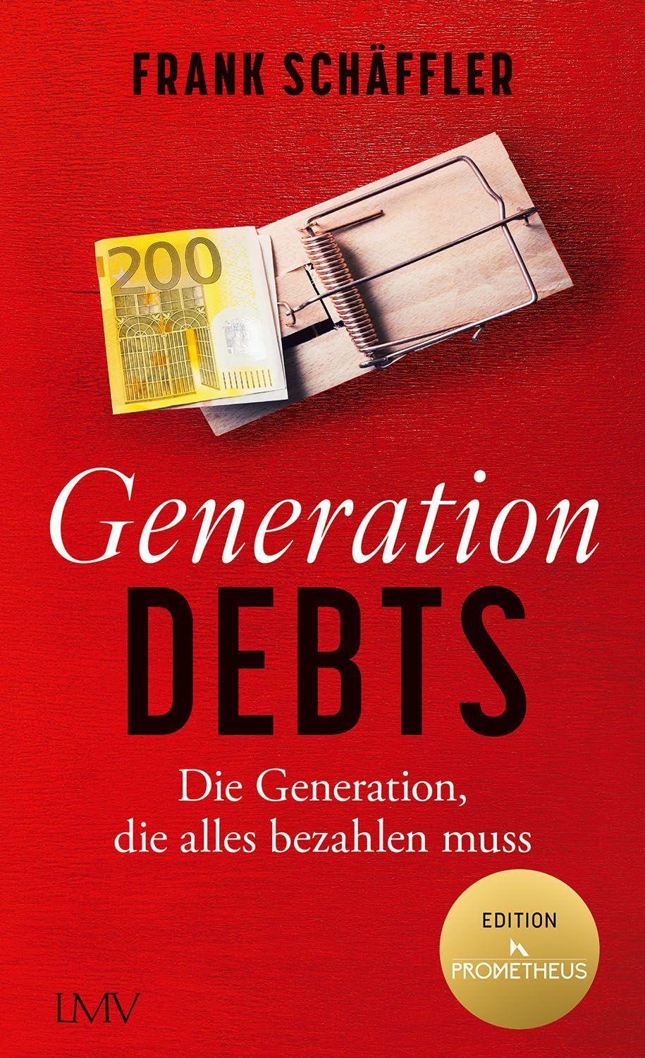 Generation Debts: Die Generation, die alles bezahlen muss. Mit einem Vorwort von Daniel Stelter.