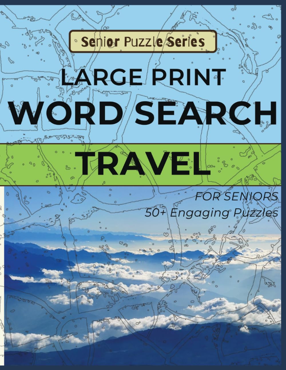 Travel Word Search for Seniors: Large Print Puzzles for Seniors: 50+ Easy Travel Word Search Puzzles for Seniors – Large Print Brain Games for Memory, ... (Senior Puzzle Series: Word Search)