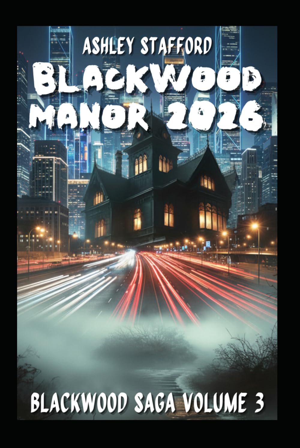 BLACKWOOD MANOR YEAR 2026: A dark legacy, a forbidden love, a secret that shouldn't be revealed. A gothic thriller. Between memory, blood and intelligence artificial. (BlackWood Trilogy)