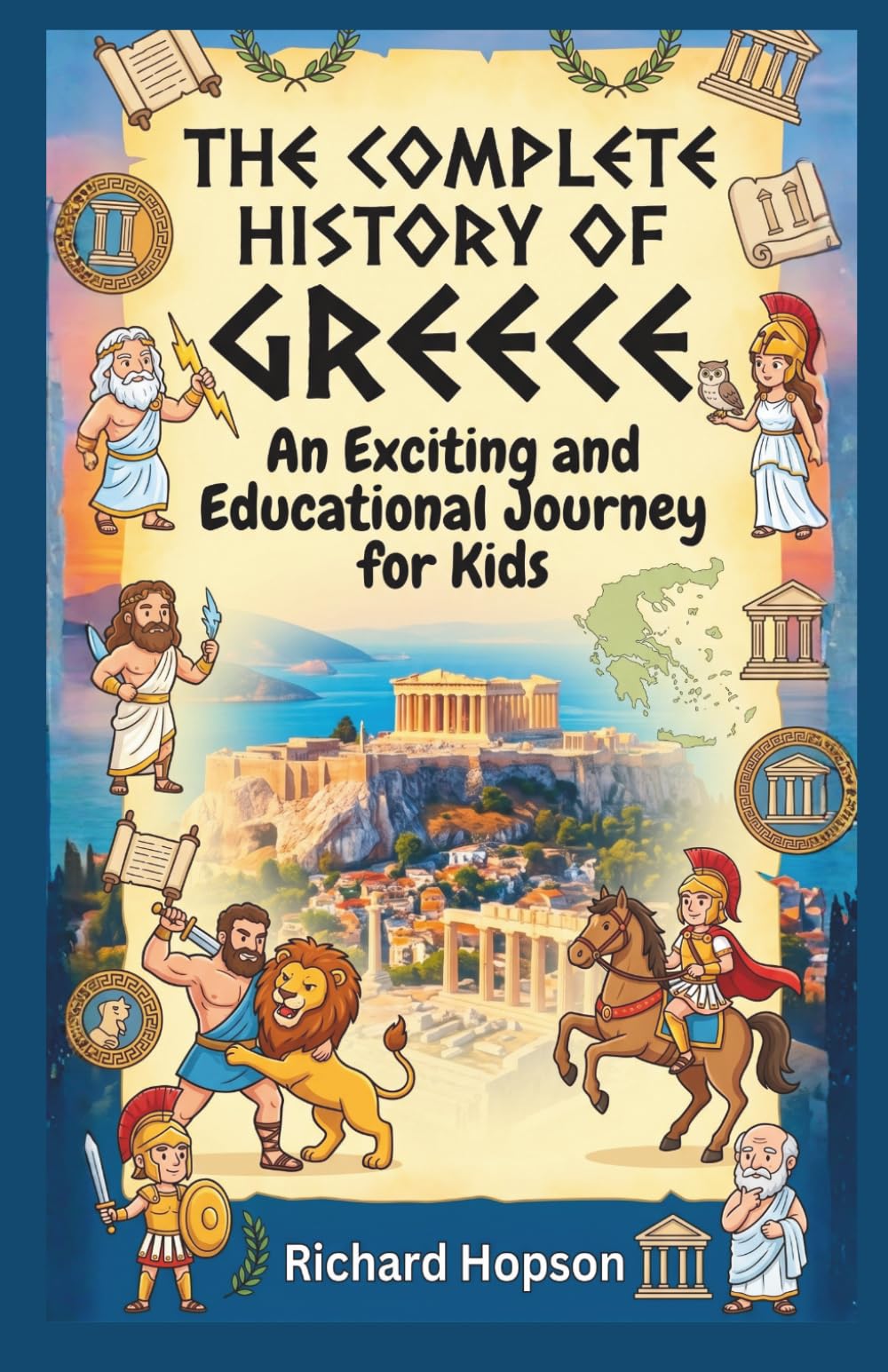 The Complete History of Greece: An Exciting and Educational Journey for Kids (History of Countries)
