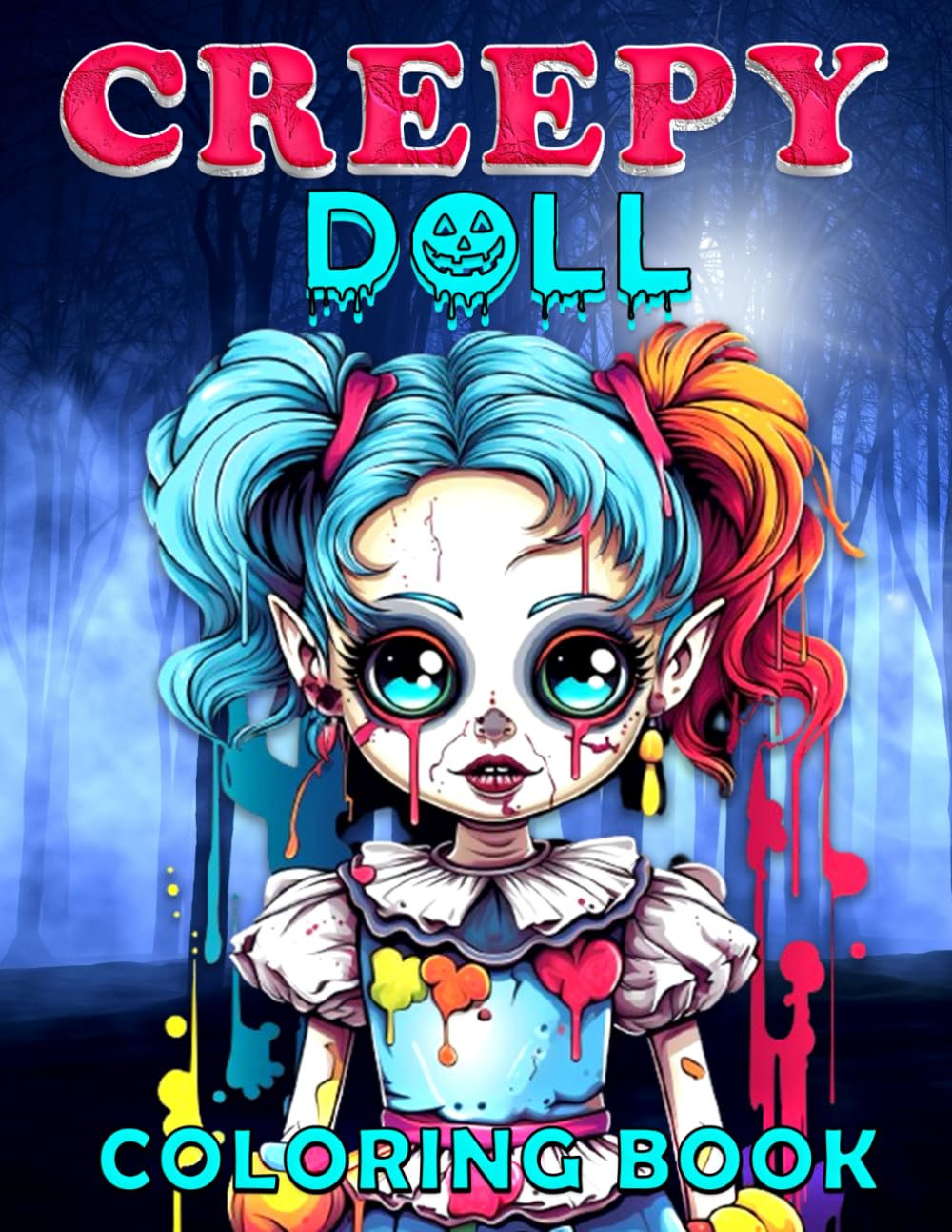 Creepy Doll Coloring Book: Scary Horror Dolls Halloween Coloring Book for Adults and Teens Perfect for Stress Relief Anxiety Relief Relaxation and Creativity