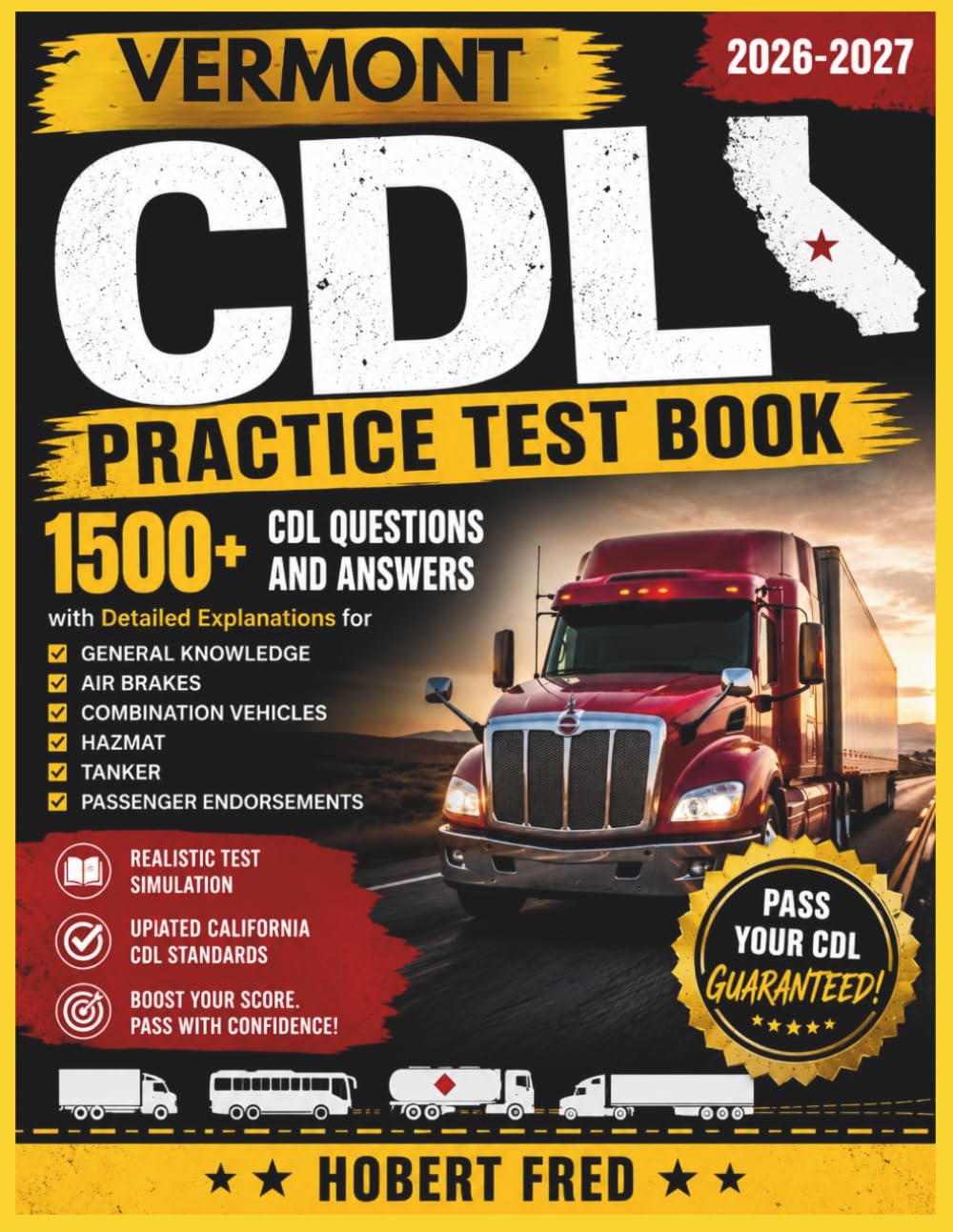 VERMONT CDL PRACTICE TEST BOOK: 1500, CDL QUESTIONS AND ANSWERS, WITH DETAILED EXPLANATIONS FOR, GENERAL KNOWLEDGE, AIR BRAKES, COMBINATION VEHICLES, HAZMAT, TANKERS, PASSENGERS ENDORSEMENT
