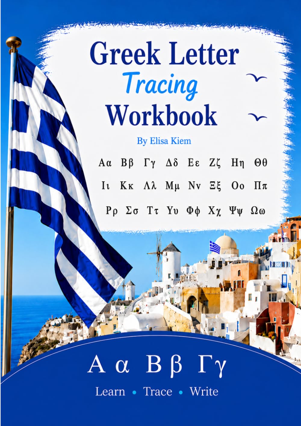 Greek Letter Tracing Workbook: Tracing, Coloring, Greek Alphabet Exercises and Basic Greek Reading