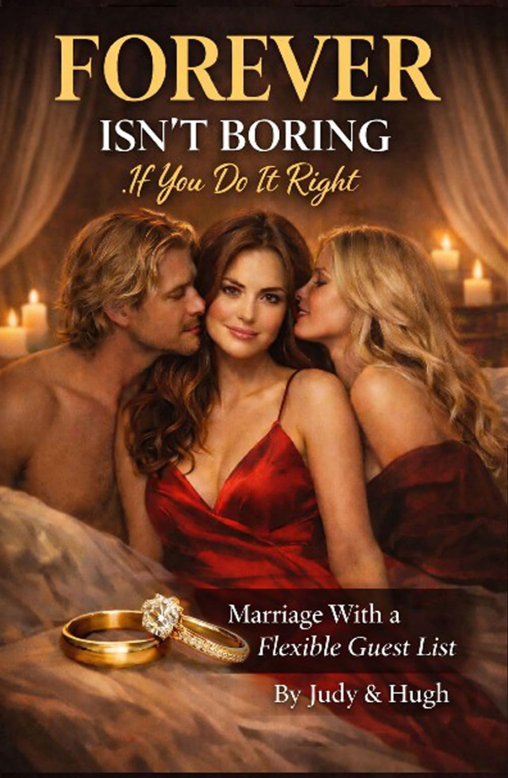 FOREVER ISN’T BORING IF YOU DO IT RIGHT: Marriage With a Flexible Guest List