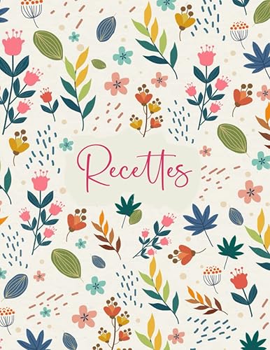 Mon Carnet de Recettes: Livre de cuisine vierge pour écrire vos recettes et repas préférées. Écrivez jusqu’à 125 de vos plats préférés dans ce beau carnet de recettes à remplir - Grand Format A4