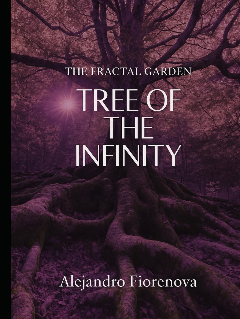 The Tree of Infinity: The Cosmopoem of the Fractal Garden Trilogy (Fantasy Romance — The Fractal Garden)