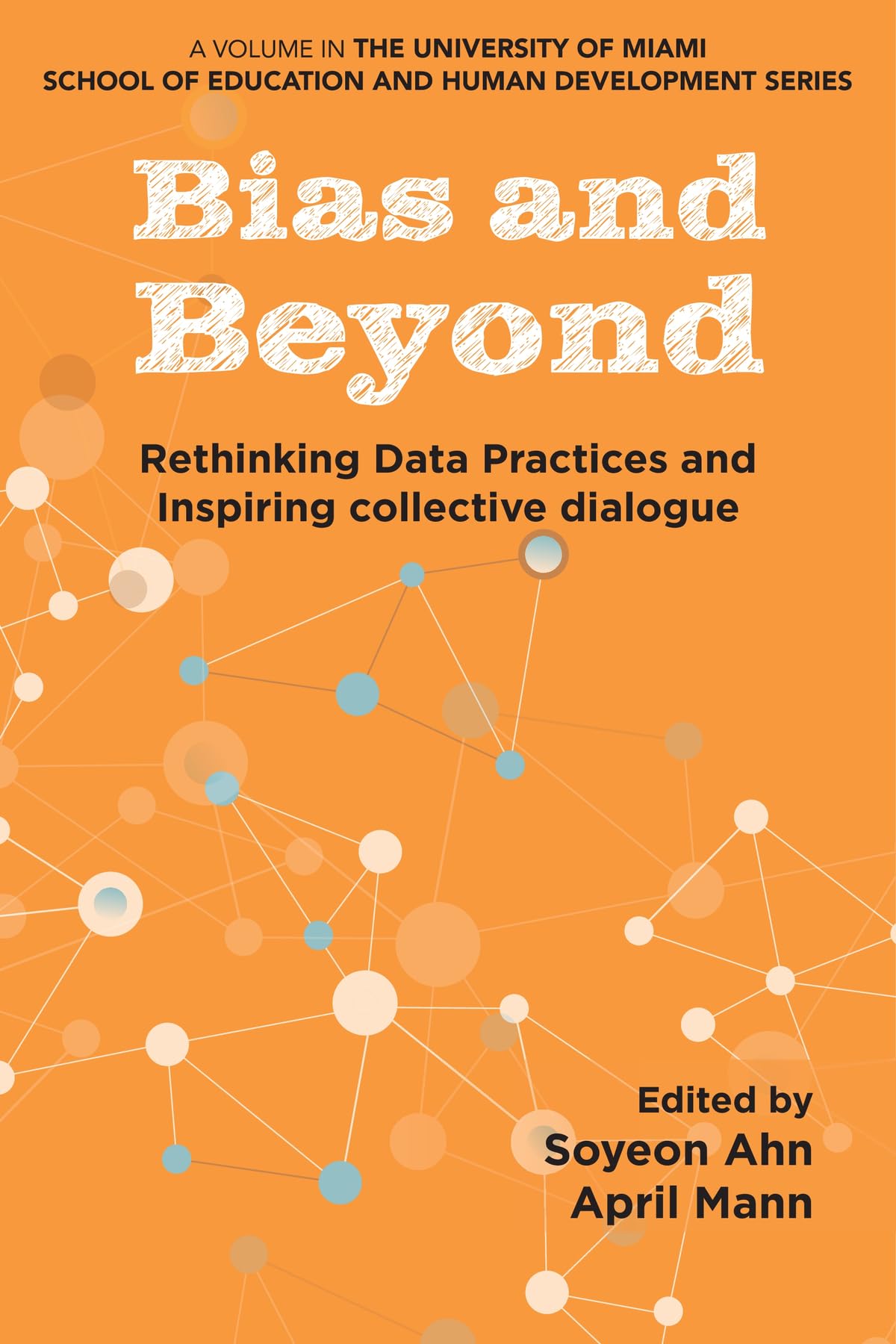 Bias and Beyond: Rethinking Data Practices and Inspiring Collective Dialogue (The University of Miami School of Education and Human Development Series)