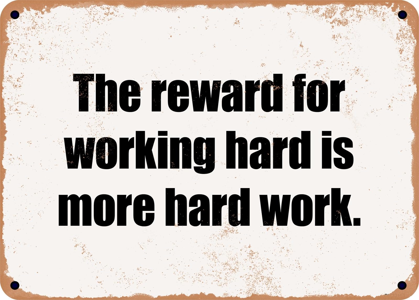 Miaomansenstore Metal Sign - The Reward For Working Hard Is More Hard Work Home Decor
