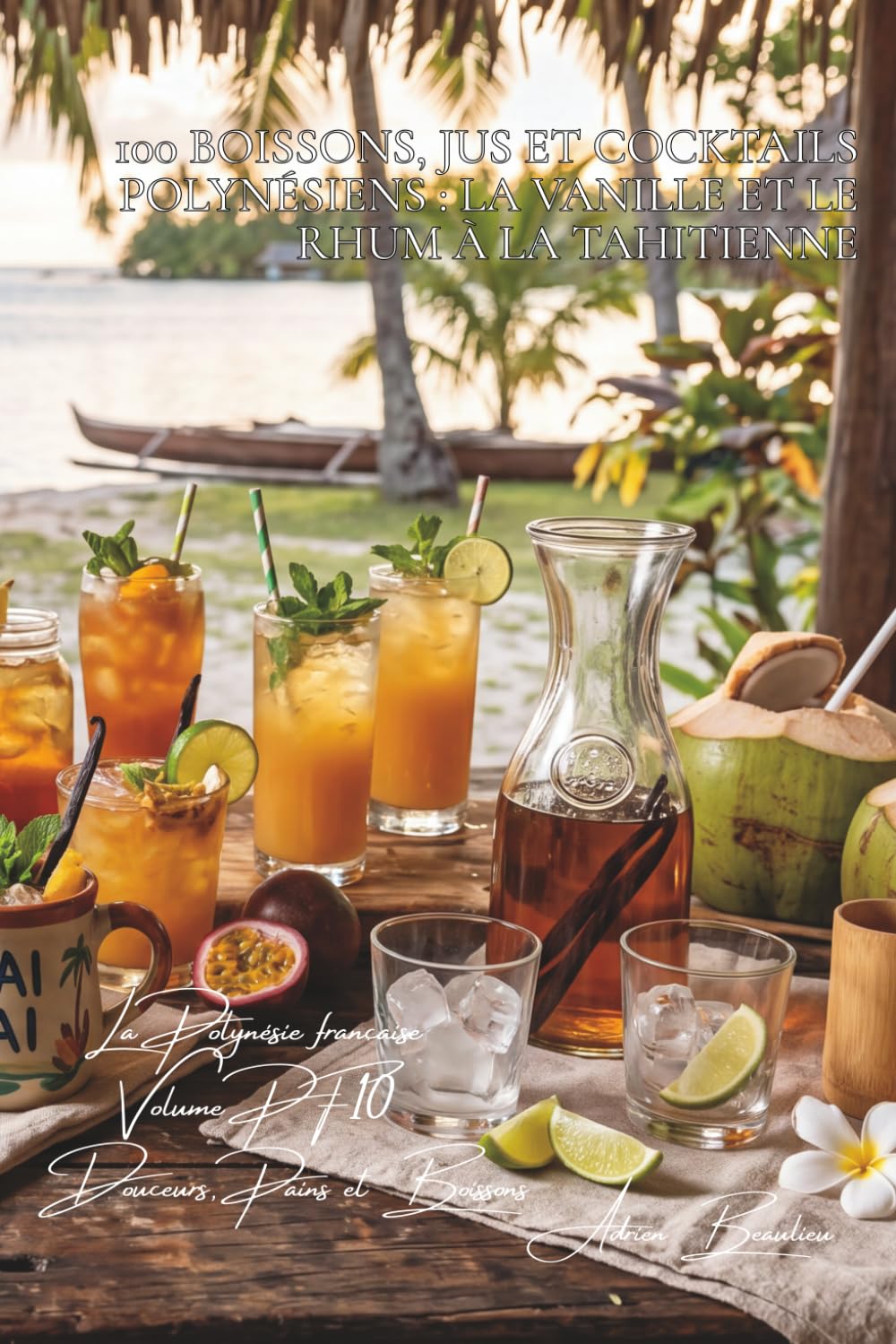 100 boissons, jus et cocktails polynésiens : La vanille et le rhum à la tahitienne (La France des Cinq Océans - La Cuisine Polynésienne)