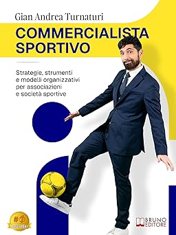 Commercialista Sportivo: Strategie, strumenti e modelli organizzativi per associazioni e società sportive