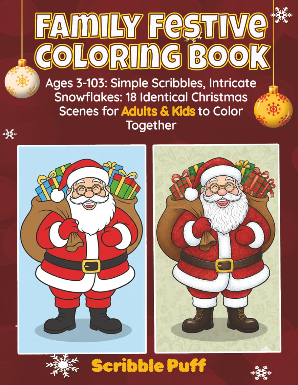 Family Festive Coloring Book: Ages 3-103: Simple Scribbles, Intricate Snowflakes : 18 Identical Christmas Scenes for Adults & Kids to Color Together