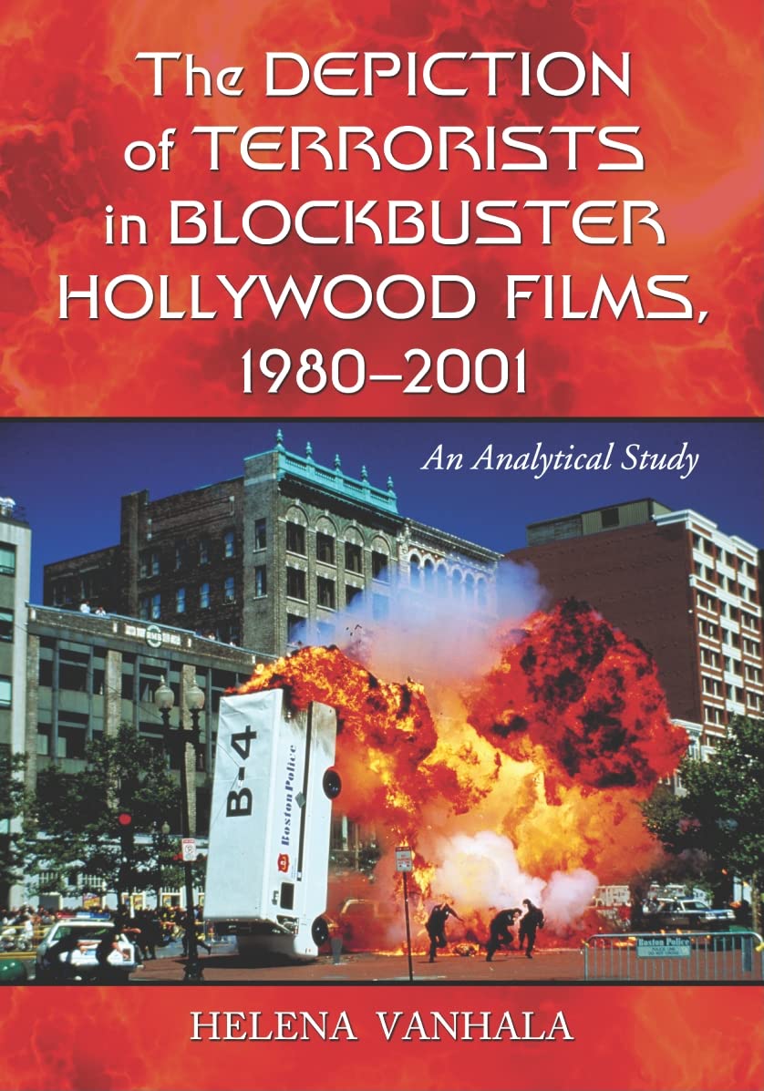 Buy The Depiction of Terrorists in Blockbuster Hollywood Films, 1980-2001: An Analytical Study โ BookShops.in