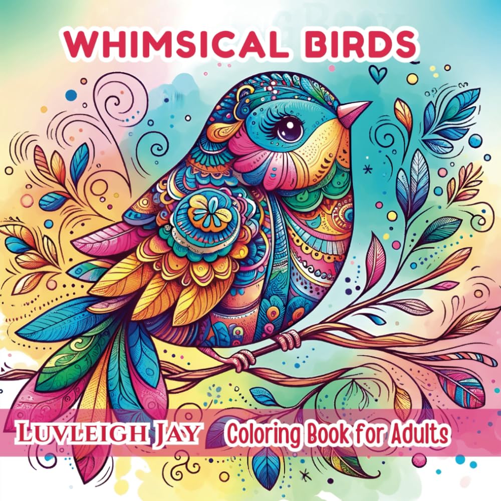 Whimsical Birds coloring book: 50 Folk Art Patterns in Zentangle Style for Adults and Seniors (Whimsical Patterns Coloring Books)