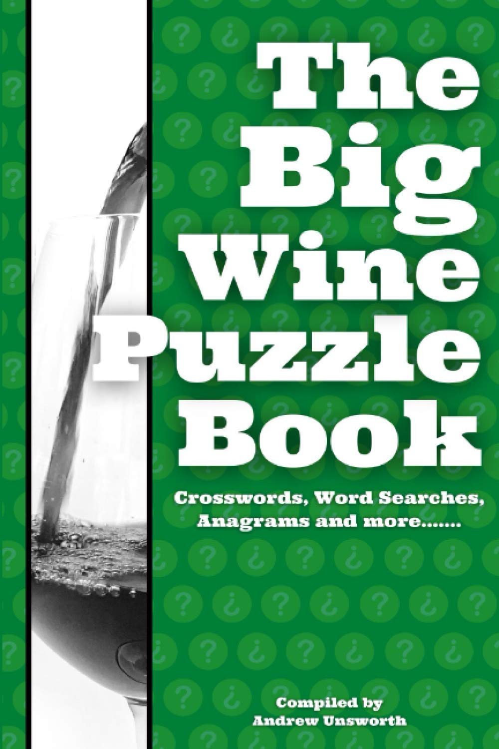 The big wine puzzle book: 100 wine brainteasers: amazon.co.uk: unsworth,  andrew: 9798706916060: books