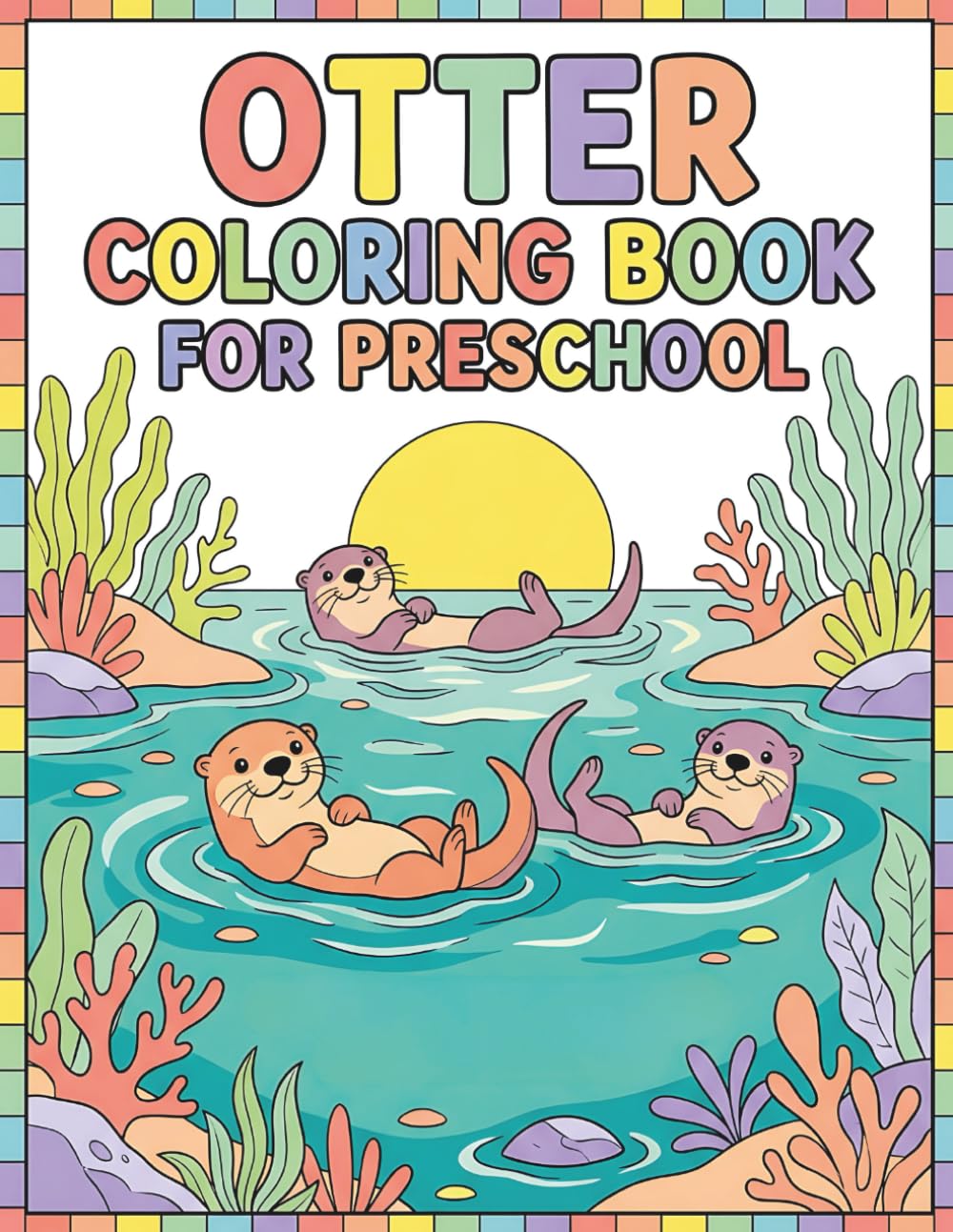Otter Coloring Book for Preschool: Fun Otter Coloring Pages for Girls and Boys Ages 4-8: Cute and Simple Otter Coloring Pages with Thick Black Outlines - Perfect for Preschool Children