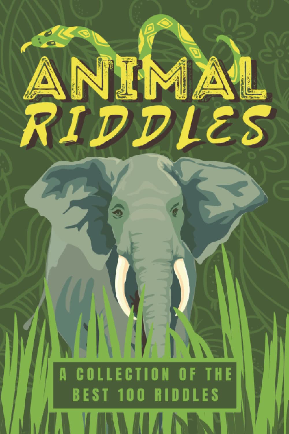 Animal Riddles Book - A Collection Of The Best 100 Riddles: Tricky but Fun Animal Brain Teasers and Riddles Book for Kids & Family