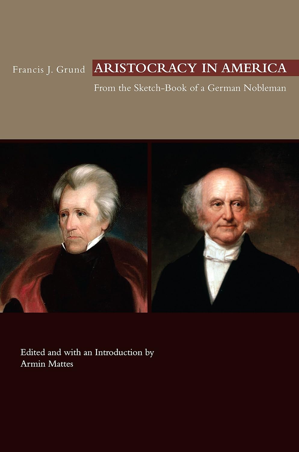 Aristocracy in America: From the Sketch-Book of a German Nobleman (Studies in Constitutional Democracy)