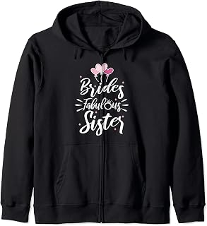 Brides fabulous sister Zip Hoodie