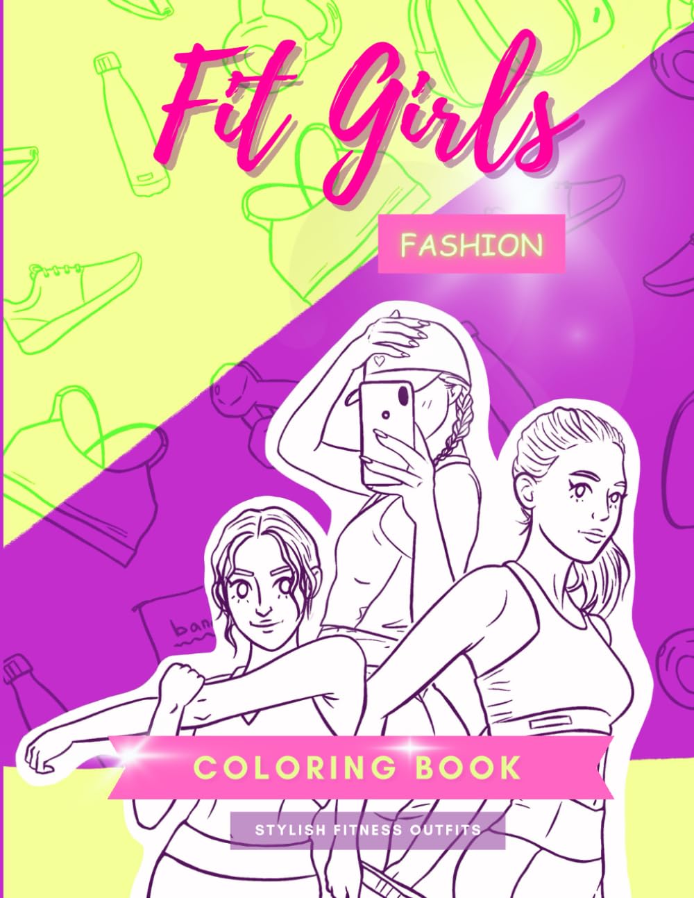 Fitness Fashion Coloring book for Girls: Motivation and Inspiration for Teens and Adults