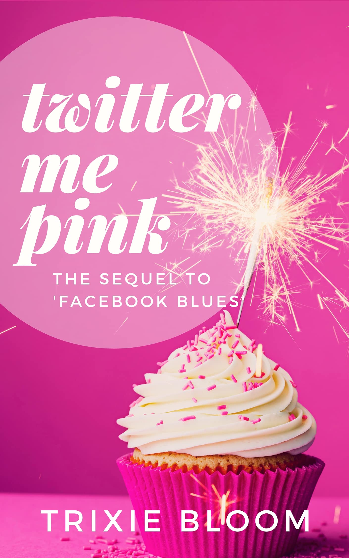 Twitter Me Pink: The sequel to Facebook Blues: 2 (Misadventures of a Femme Fatale)