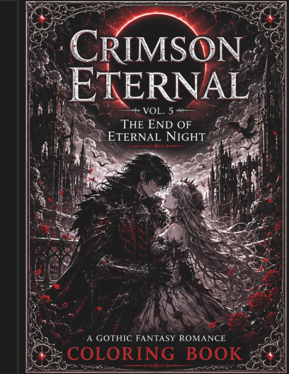 Crimson Eternal Vol. 5: The End of Eternal Night: A Gothic Fantasy Romance Coloring Book