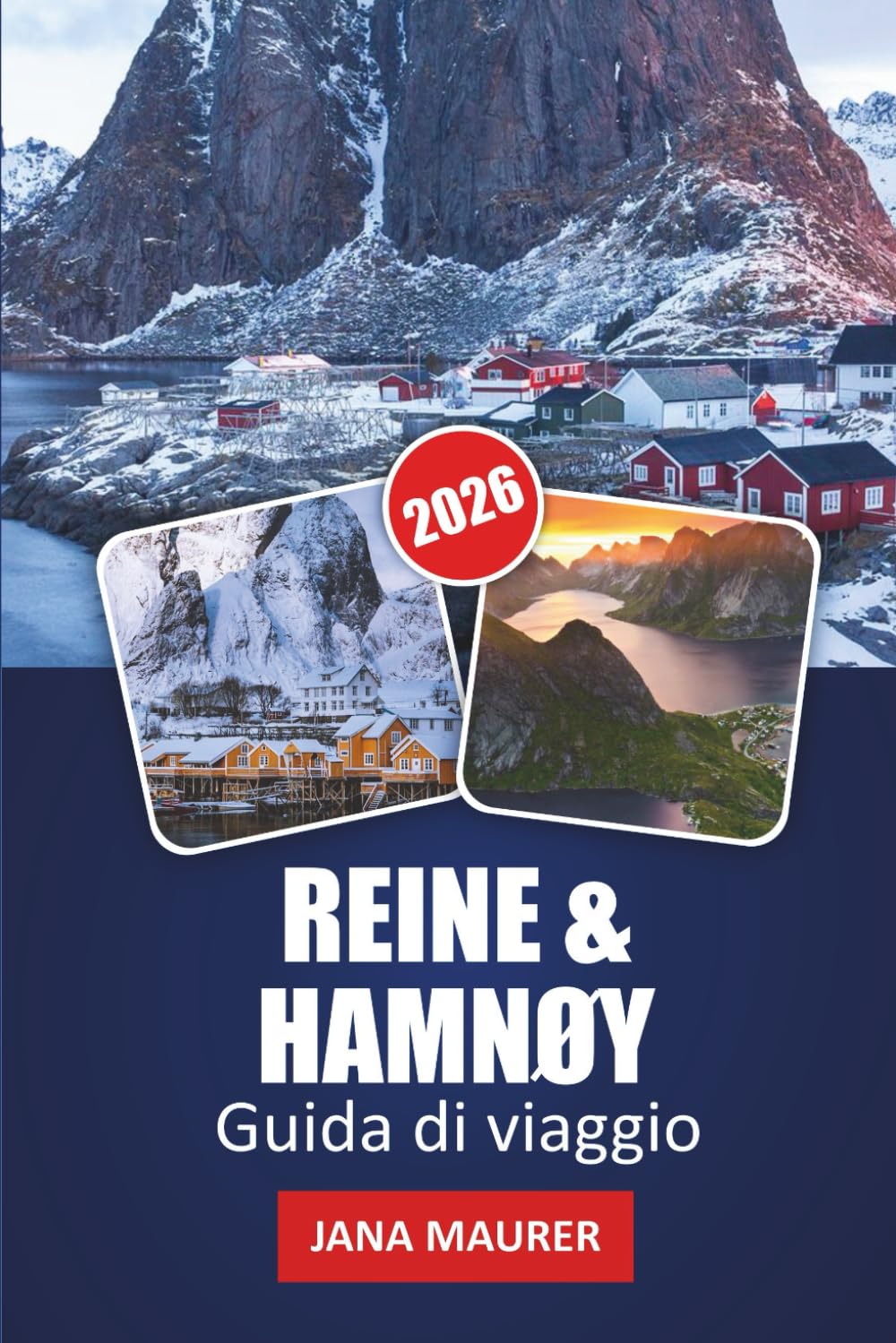 GUIDA DI VIAGGIO REINE & HAMNØY 2026: Esplora fiordi drammatici, villaggi iconici, escursioni panoramiche, aurora boreale e consigli da insider per un'indimenticabile avventura nel Lofoten